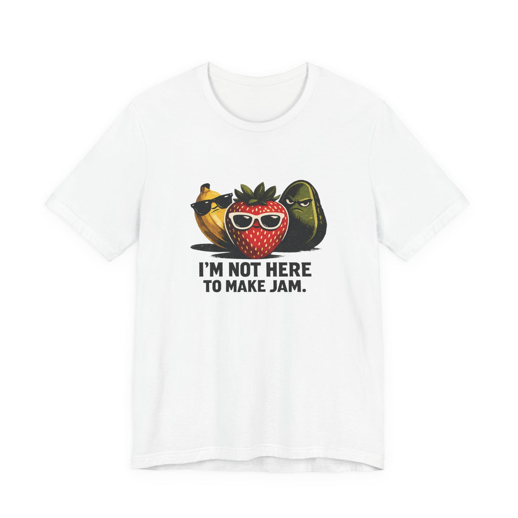 I'm Not Here to Make Jam — Graphic Tee