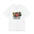 I'm Not Here to Make Jam — Graphic Tee