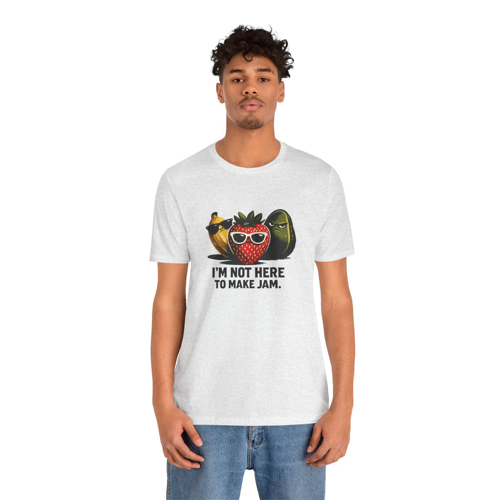 I'm Not Here to Make Jam — Graphic Tee