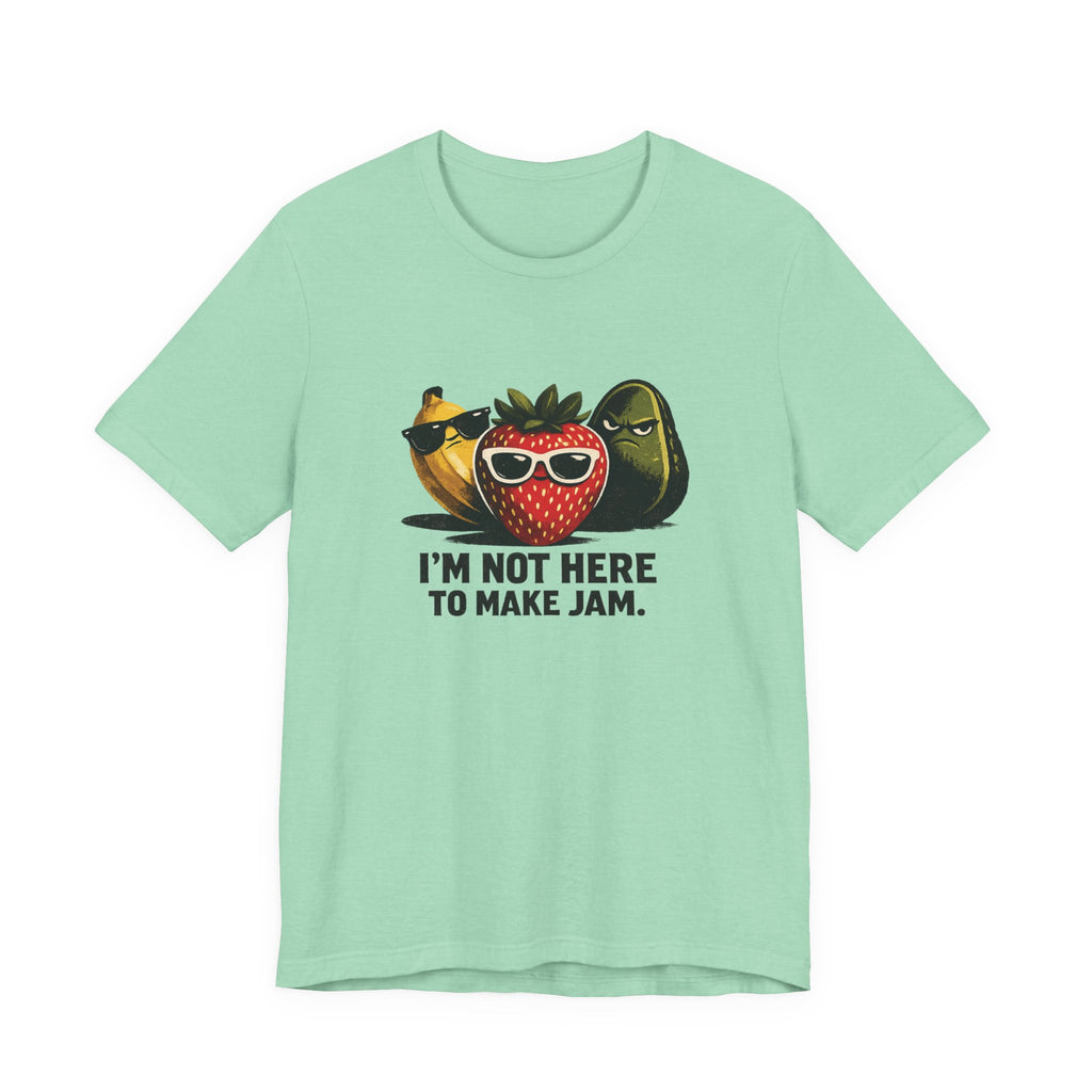 I'm Not Here to Make Jam — Graphic Tee
